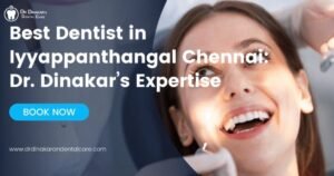 Best Dentist in Iyyappanthangal Chennai