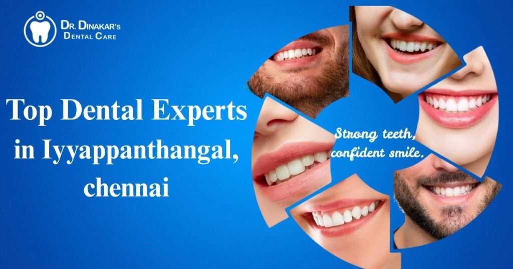 Top Dental Experts in Iyyappanthangal