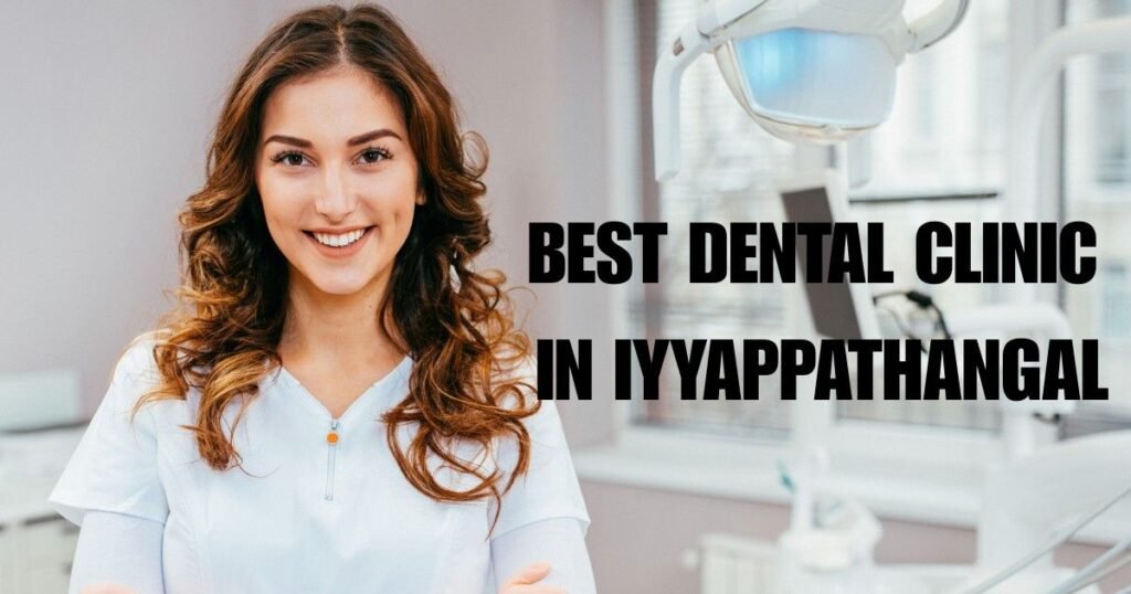 best dental clinic in iyyappanthangal