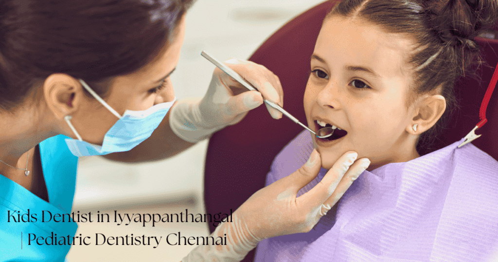 Kids Dentist in Iyyappanthangal