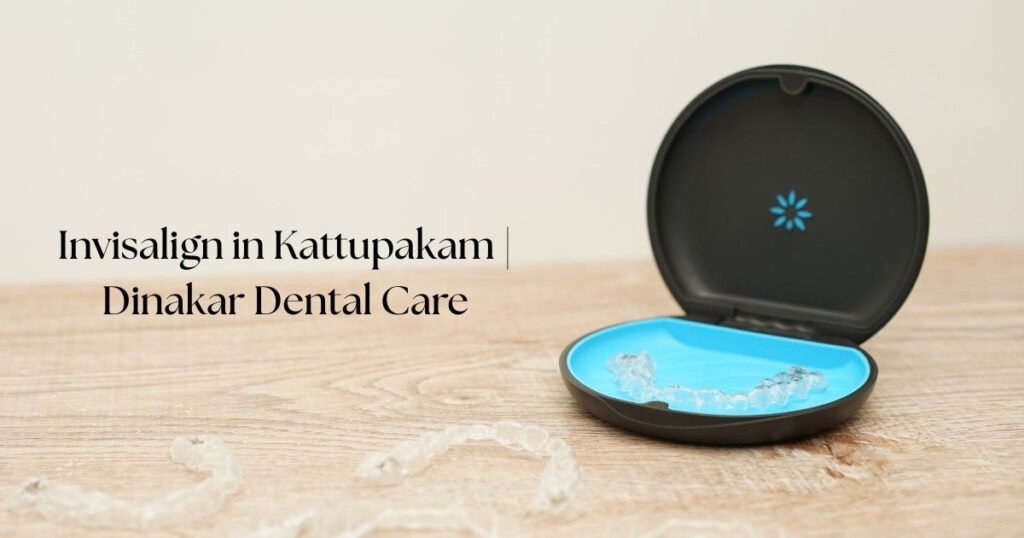 Invisalign in Kattupakam